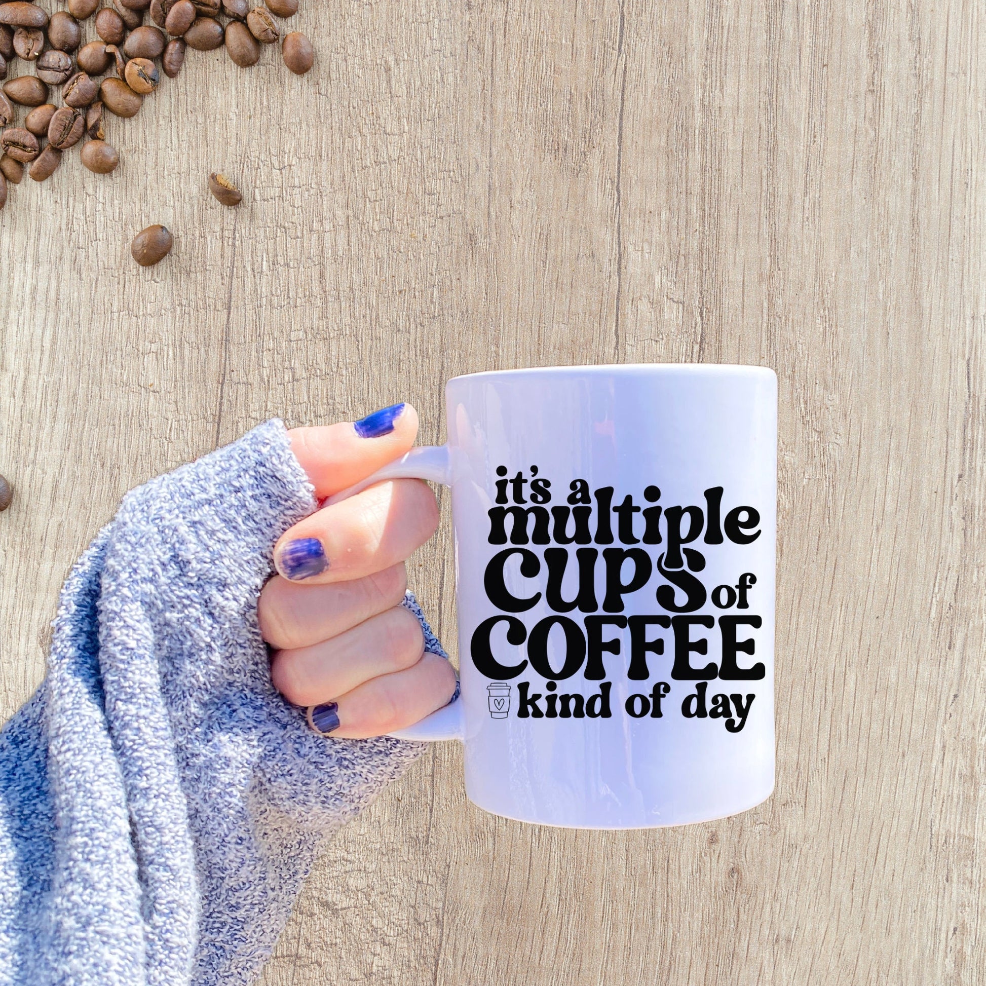 Its a Multiple Cups of Coffee Kinda Of Day Coffee Mug, Funny Sayings Tea Cup, Post Hangover Coffee Mug, Coffee Lover Gift, Gift for Mom